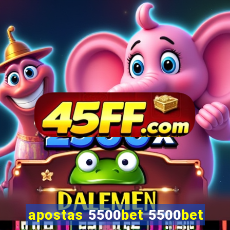 apostas 5500bet 5500bet